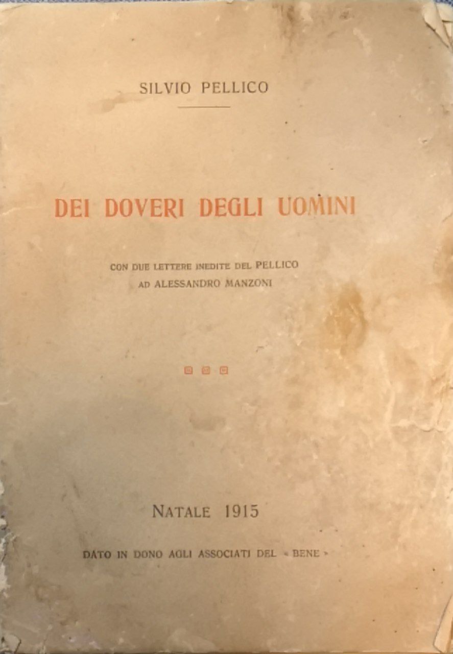 Dei doveri degli uomini. Con due lettere inedite del Pellico …