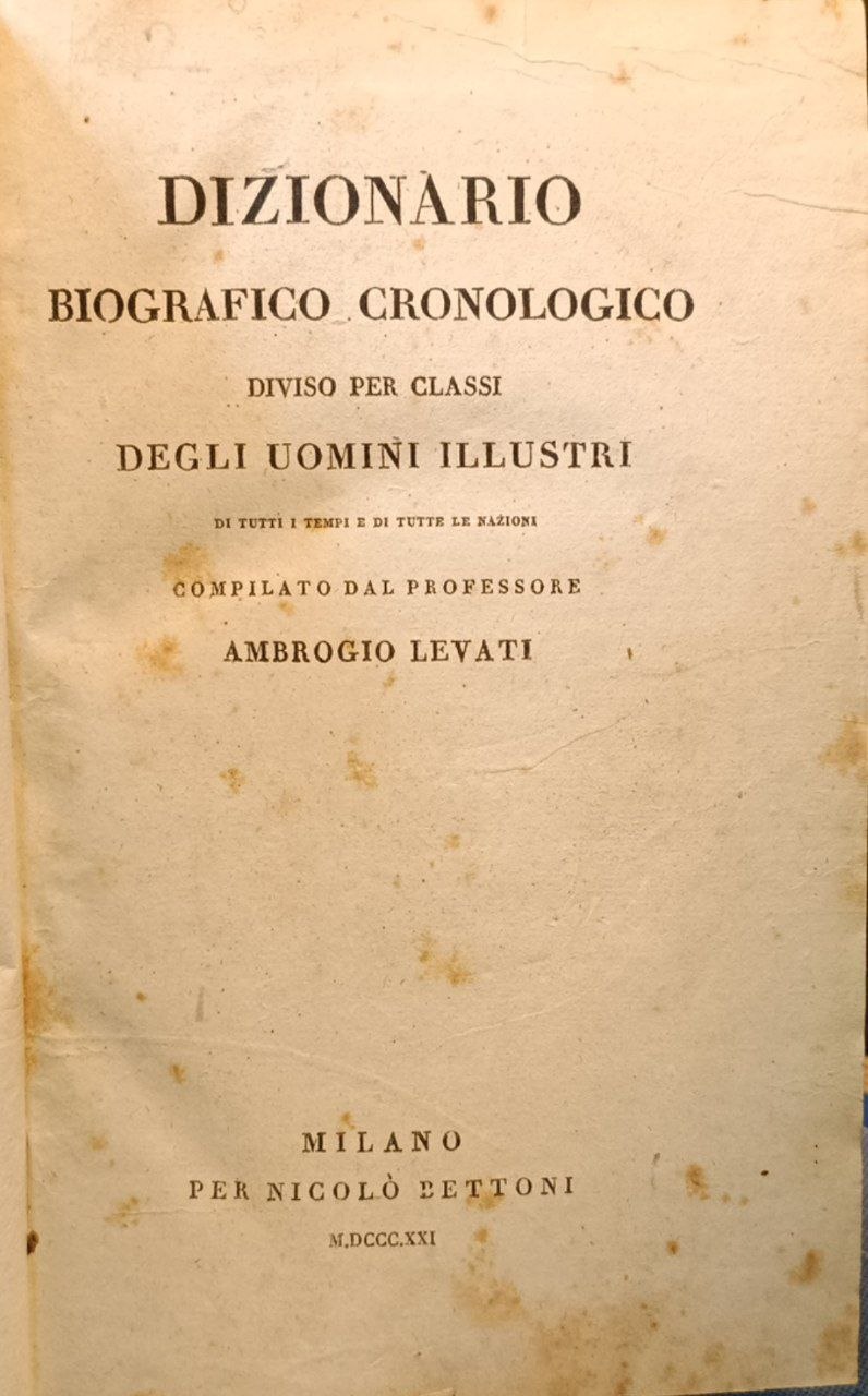 Dizionario biografico cronologico diviso per classi degli uomini illustri di …