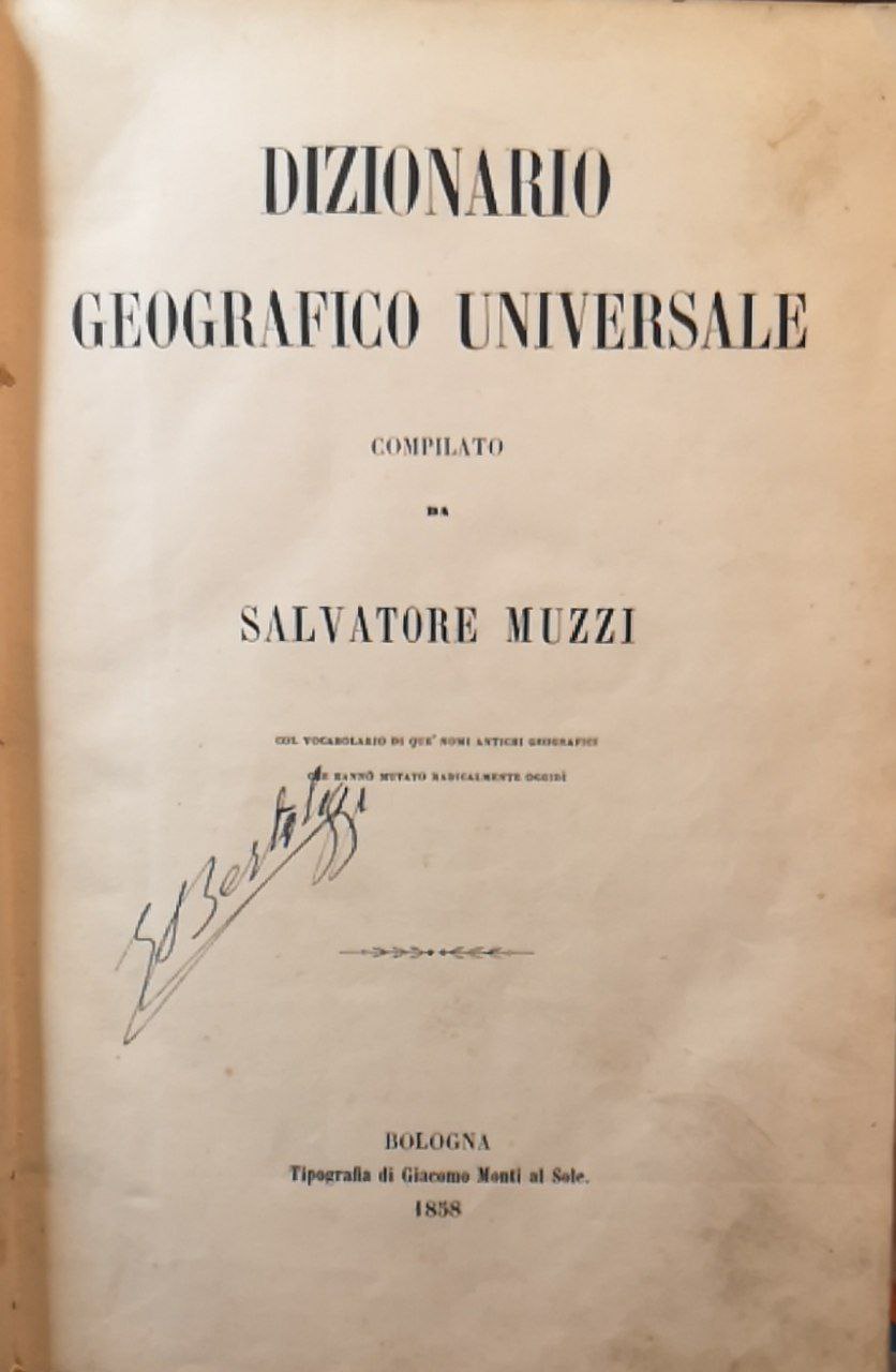 Dizionario geografico universale. Col vocabolario di que' nomi antichi geografici …