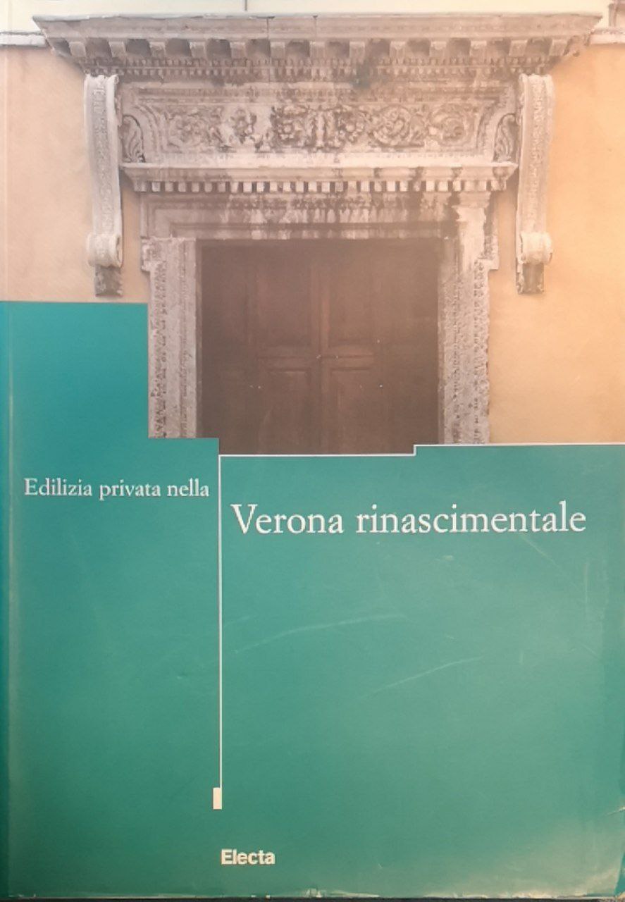Edilizia privata nella Verona rinascimentale: convegno di studi, Verona, 24-26 …
