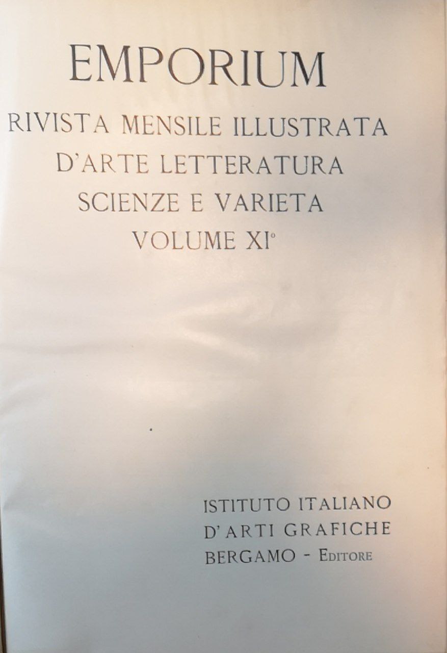 Emporium. Rivista mensile illustrata d'arte letteratura scienze e varietà. Volume …