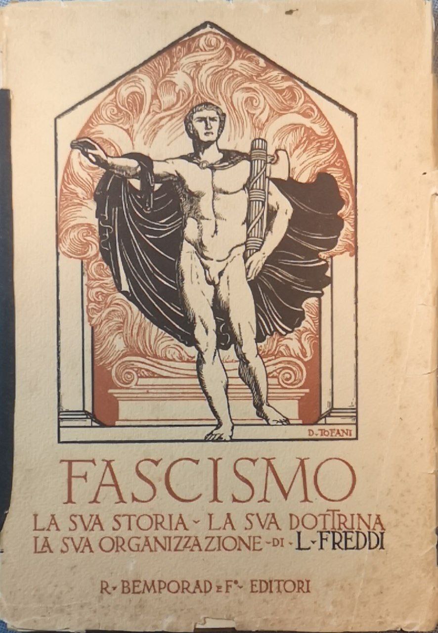 Fascismo. La sua storia, la sua dottrina, la sua organizzazione
