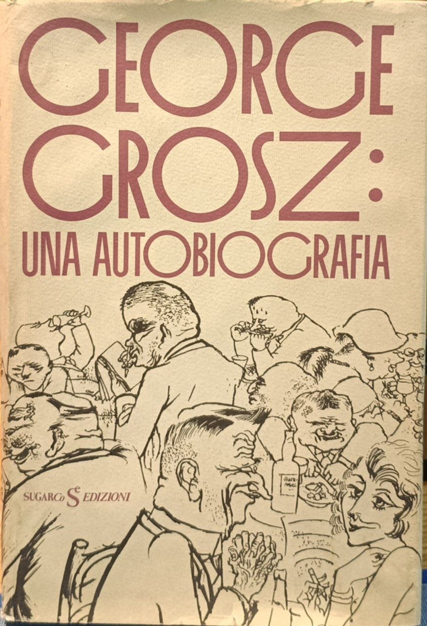George Grosz: una autobiografia