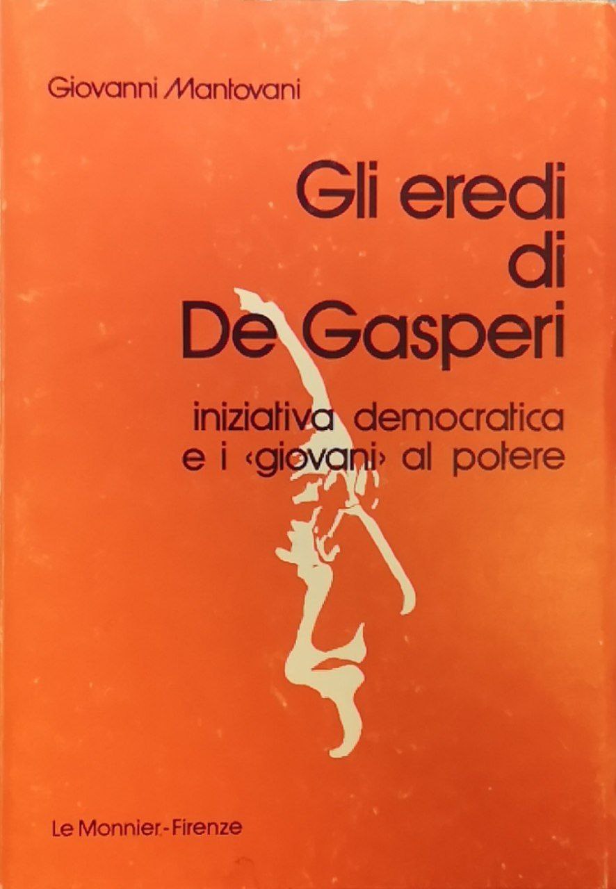 Gli eredi di De Gasperi. Iniziativa democratica e i giovani …