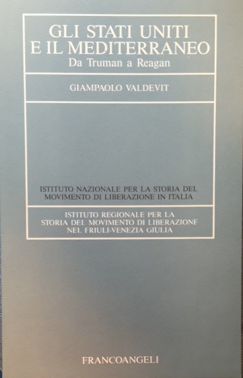 Gli Stati Uniti e il Mediterraneo. Da Truman a Reagan