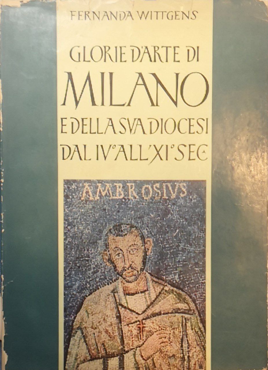 Glorie d'arte di Milano e della sua diocesi dal 4. …