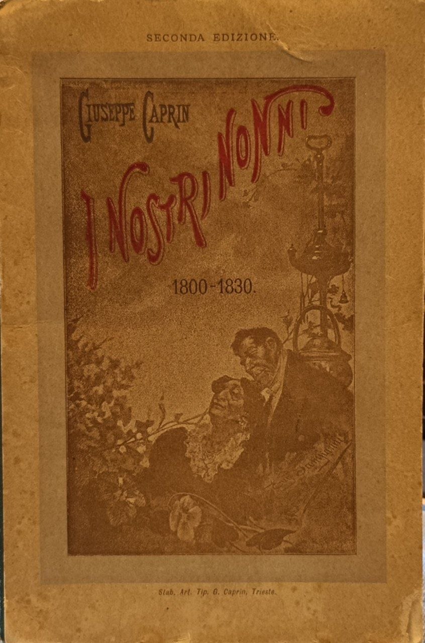 I nostri nonni: pagine della vita triestina dal 1800 al …
