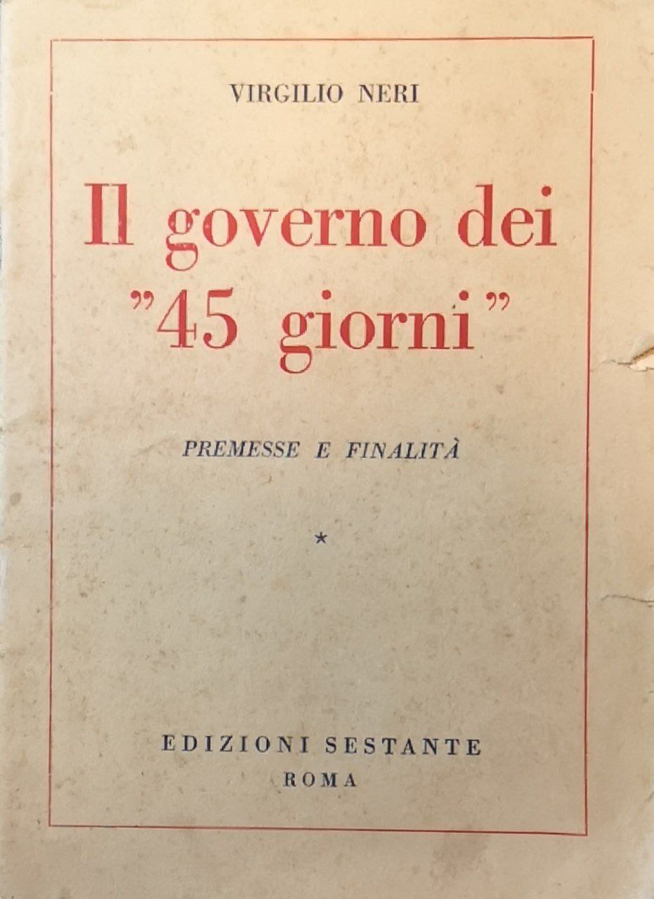 Il governo dei 45 giorni. Premesse e finalità