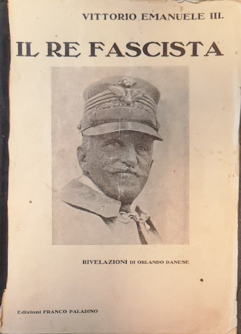 Il re fascista: Vittorio Emanuele III