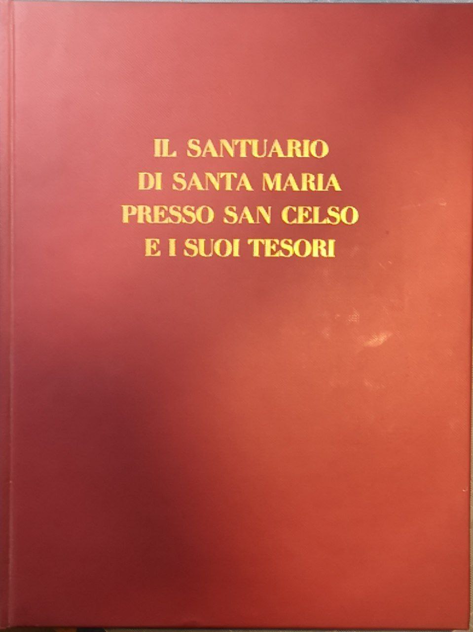 Il santuario di Santa Maria presso San Celso e i …