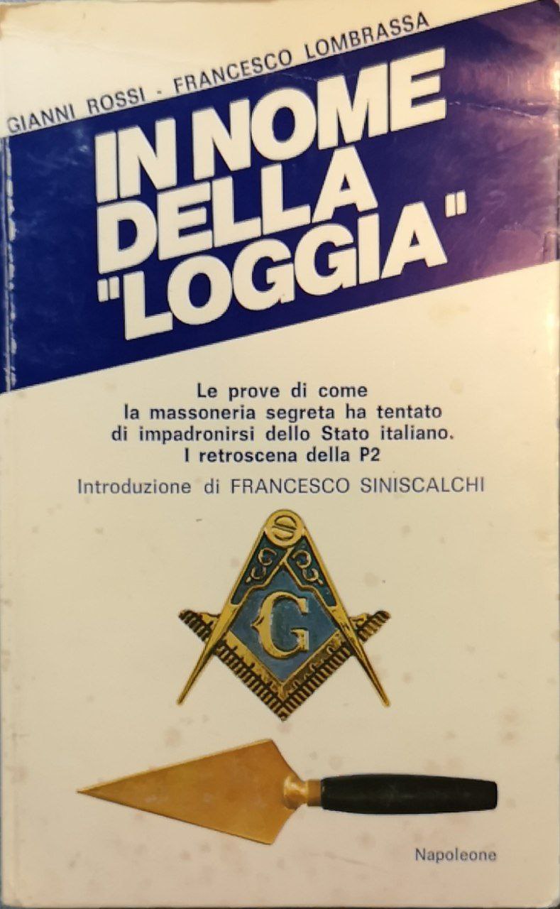 In nome della Loggia. Le prove di come la massoneria …