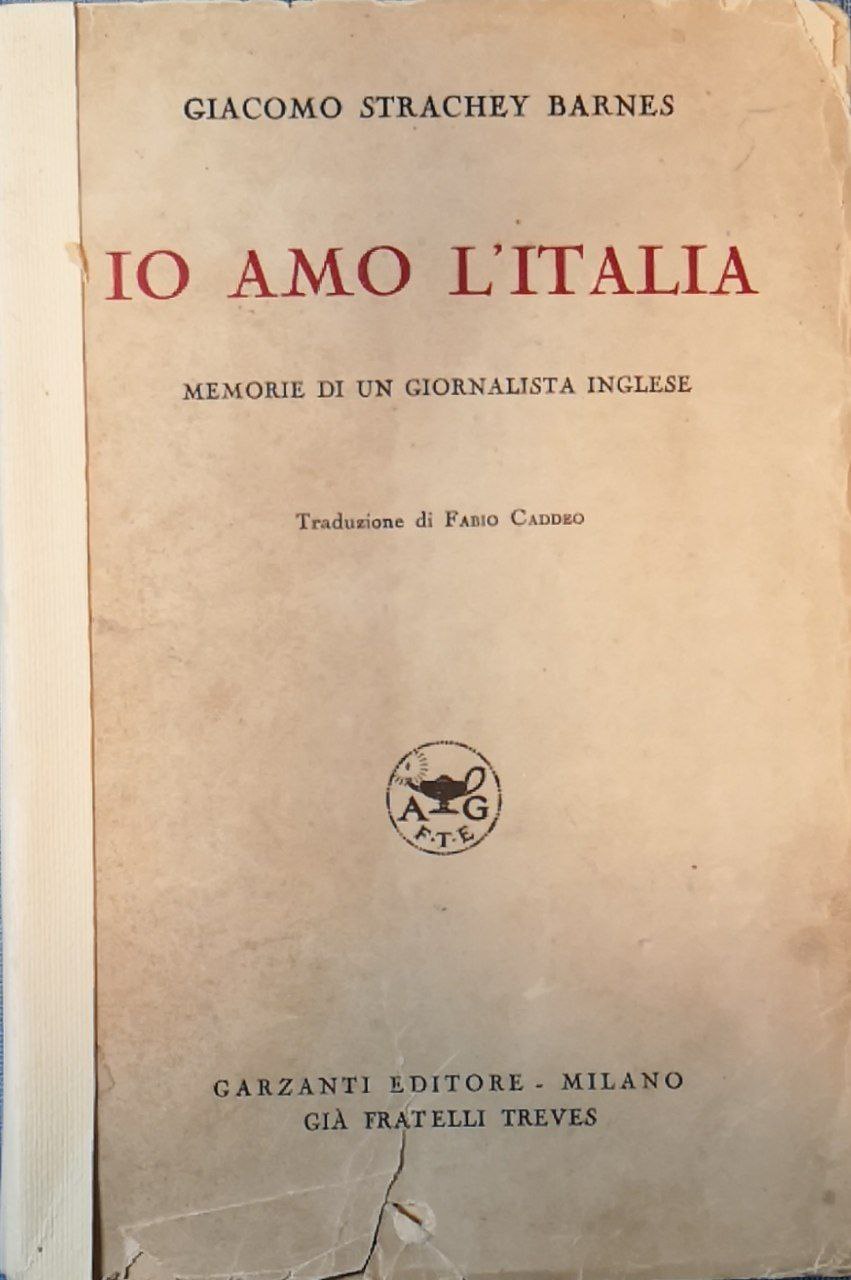 Io amo l'Italia. Memorie di un giornalista inglese