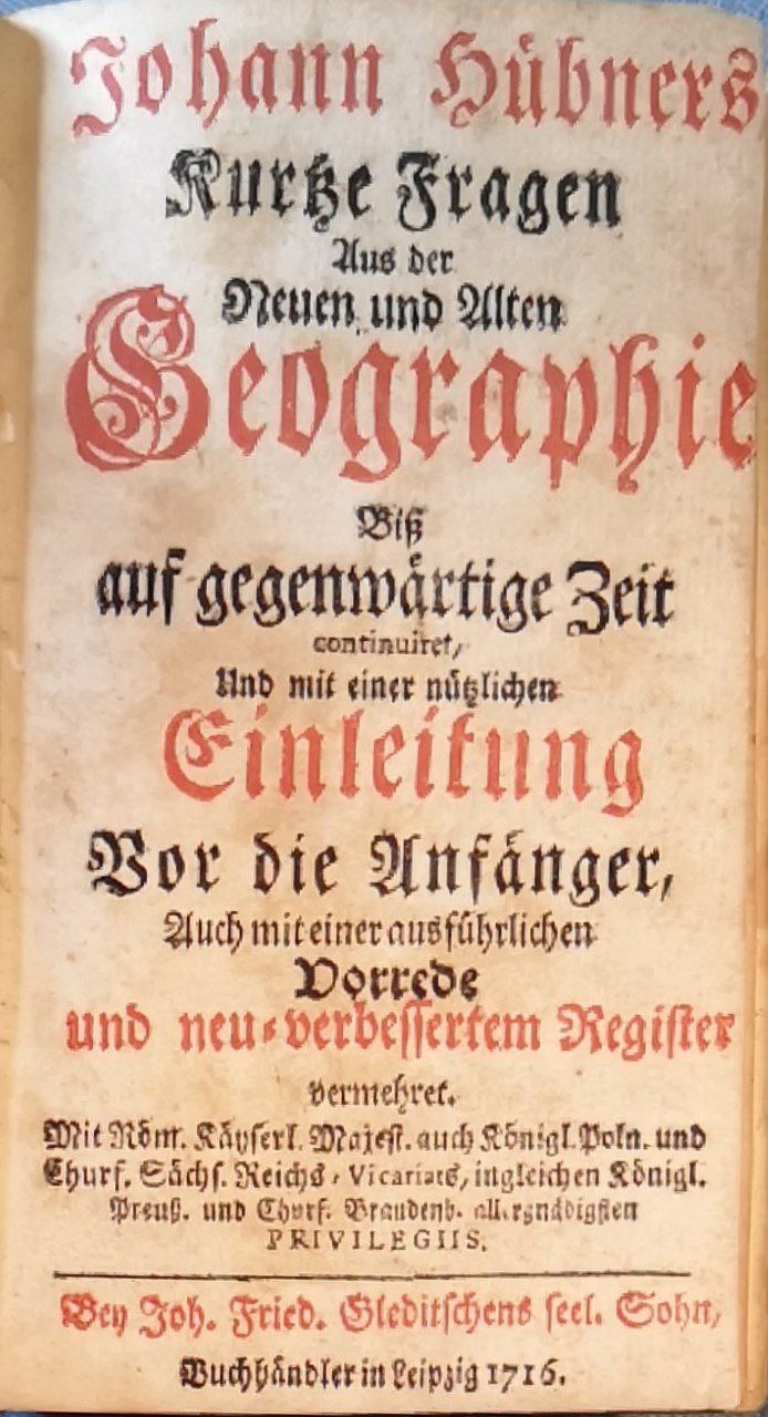 Johann Hübners Kurtze Fragen aus der neuen und alten Geographie …