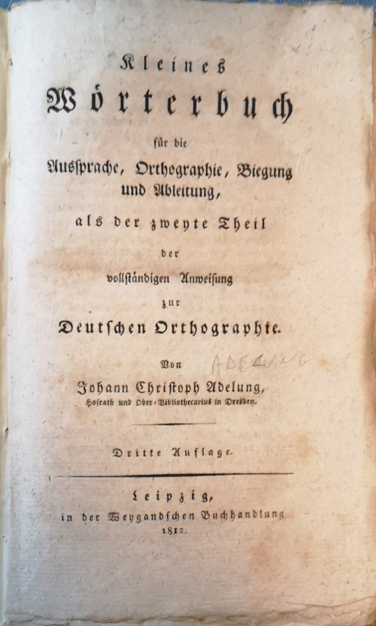 Kleines Wörterbuch für die Aussprache, Orthographie, Biegung und Ableitung, als …