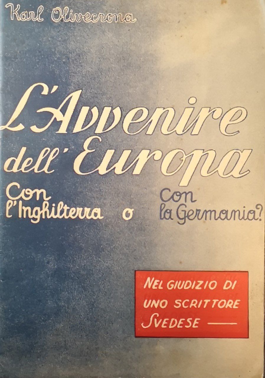 L'avvenire dell'Europa. con l'Inghilterra o con la Germania? Nel giudizio …