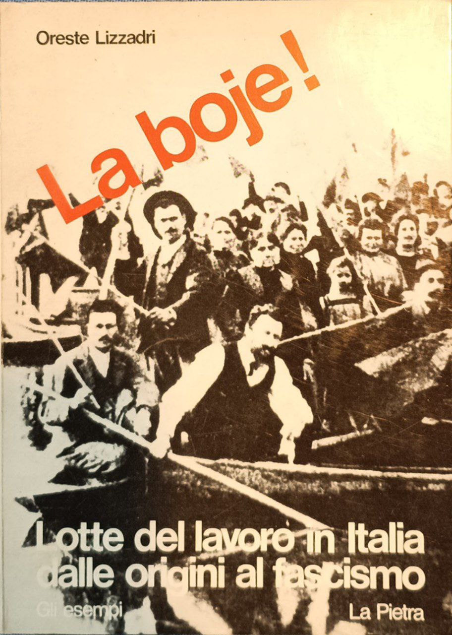 La boje! Lotte del lavoro in Italia dalle origini al …