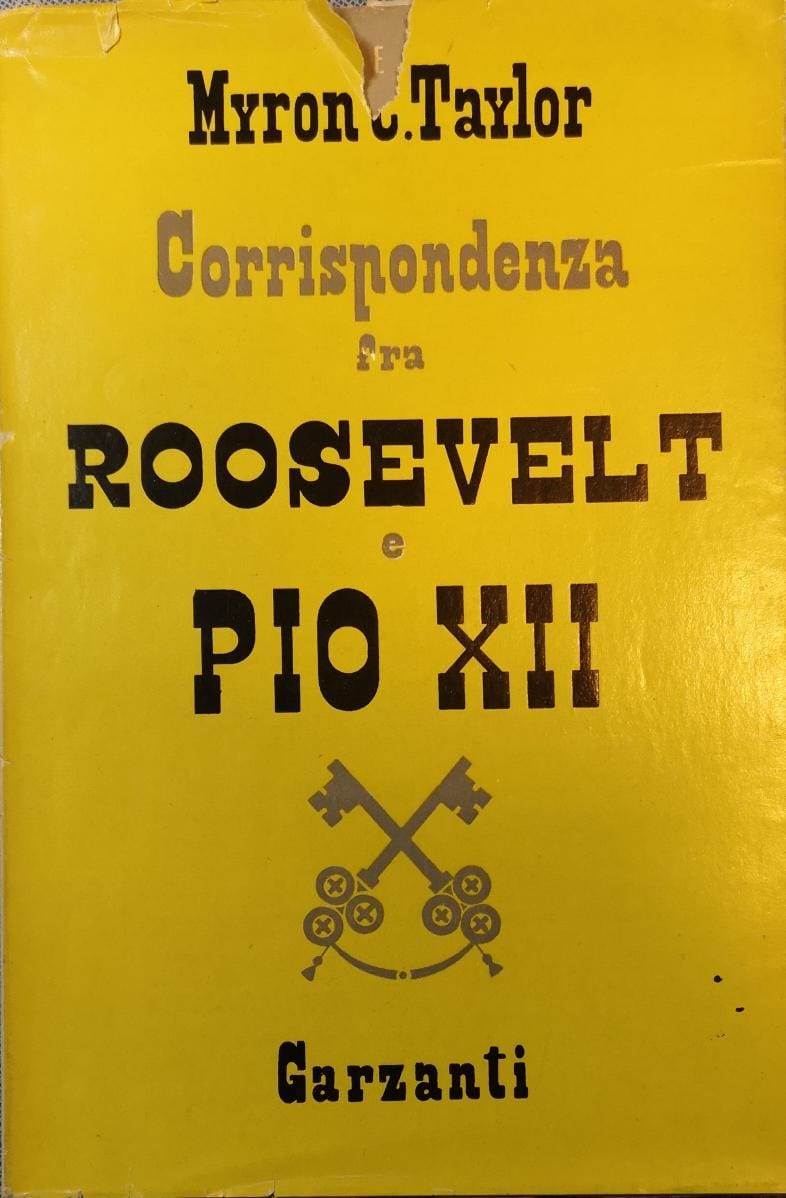 La corrispondenza fra il presidente Roosevelt e papa Pio 12. …