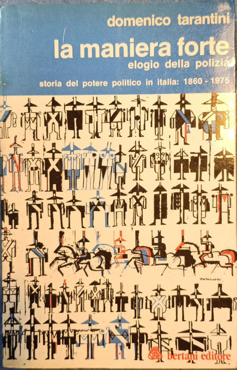 La maniera forte. Elogio della polizia. Storia del potere politico …