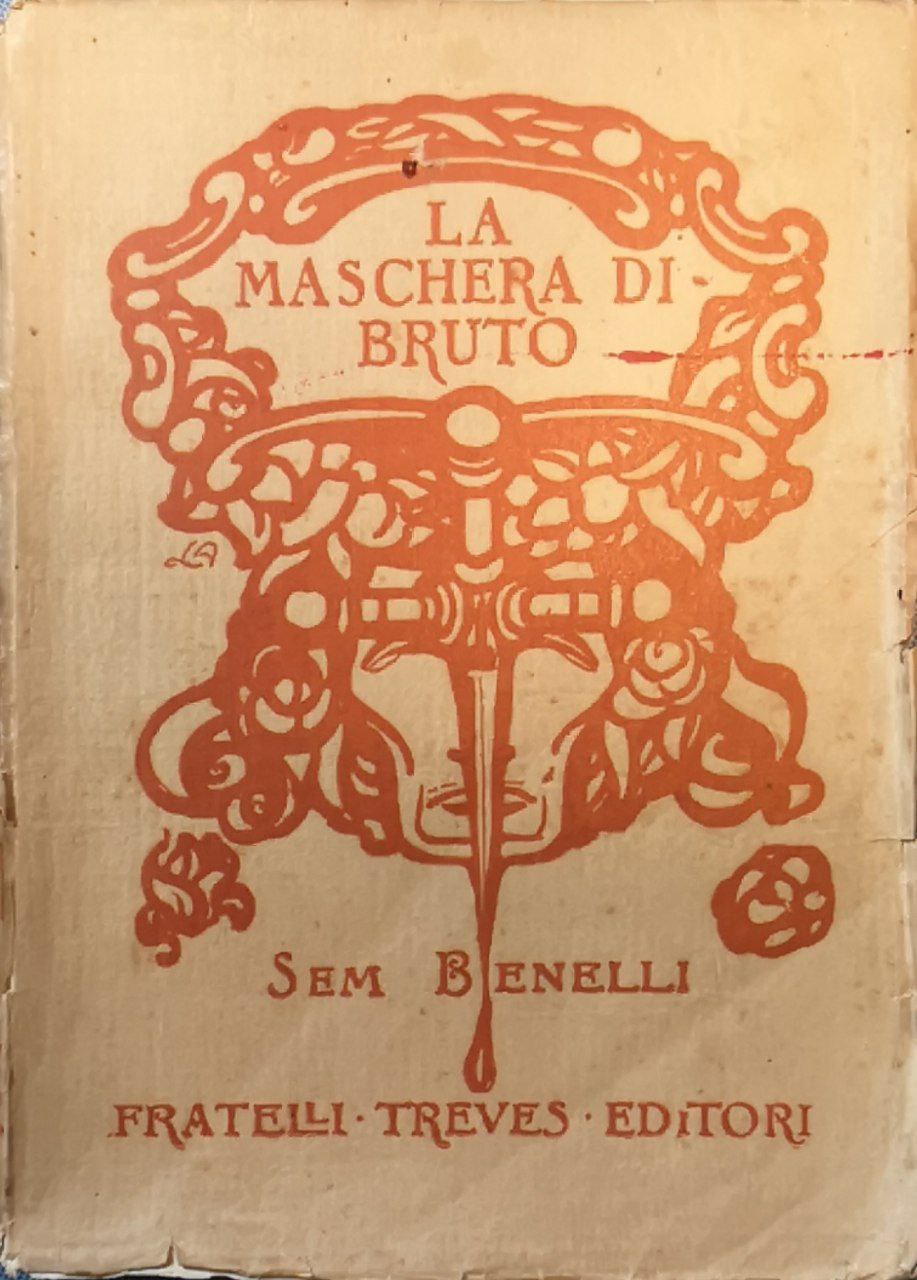 La maschera di Bruto. Dramma in versi in quattro atti