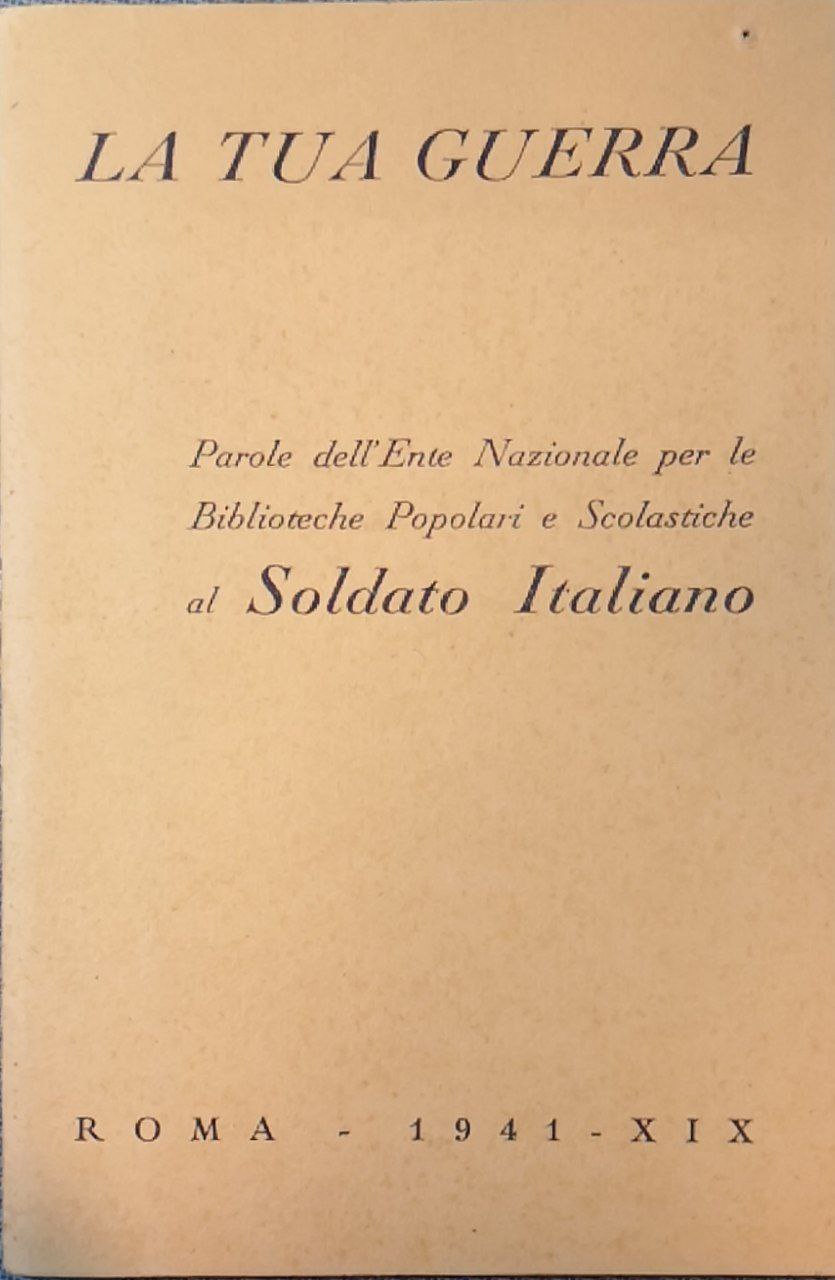La tua guerra: parole dell'Ente nazionale per le biblioteche popolari …