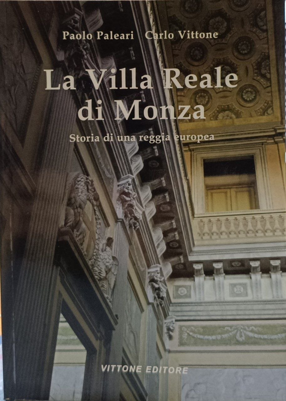 La Villa reale di Monza: storia di una reggia europea