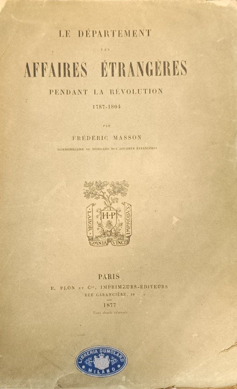Le Departement des Affaires etrangeres pendant la revolution 1787-1804