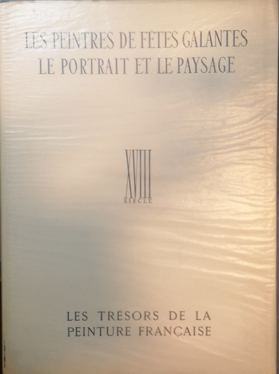 Les peintres de fetes galantes. Le portrait et le paysage.