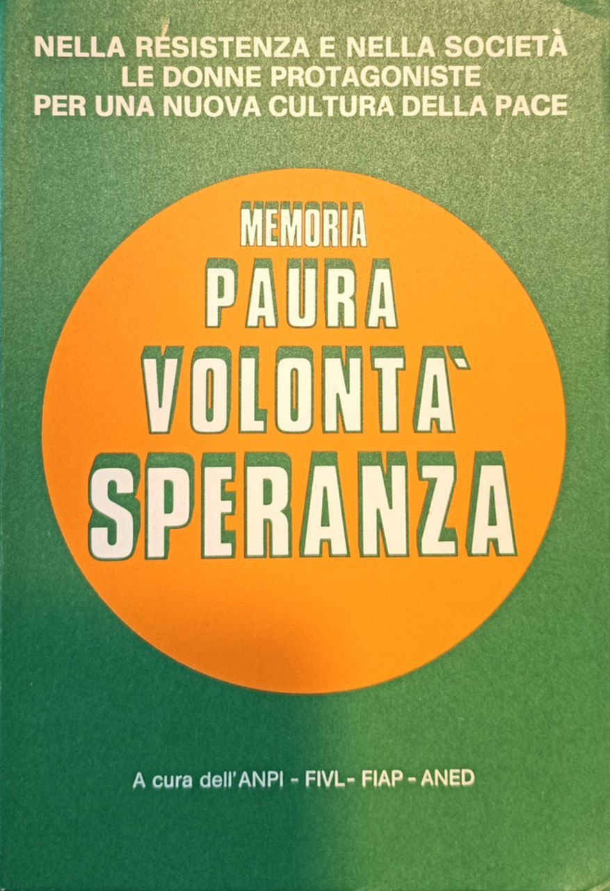 Memoria, paura, volontà, speranza: nella Resistenza e nella società le …
