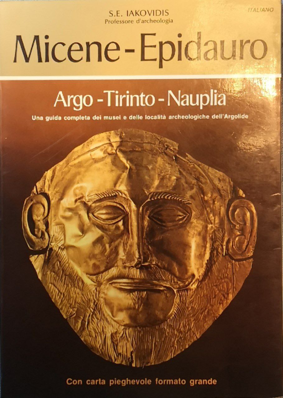 Micene, Epidauro, Argo, Tirinto, Nauplia: una guida completa dei musei …