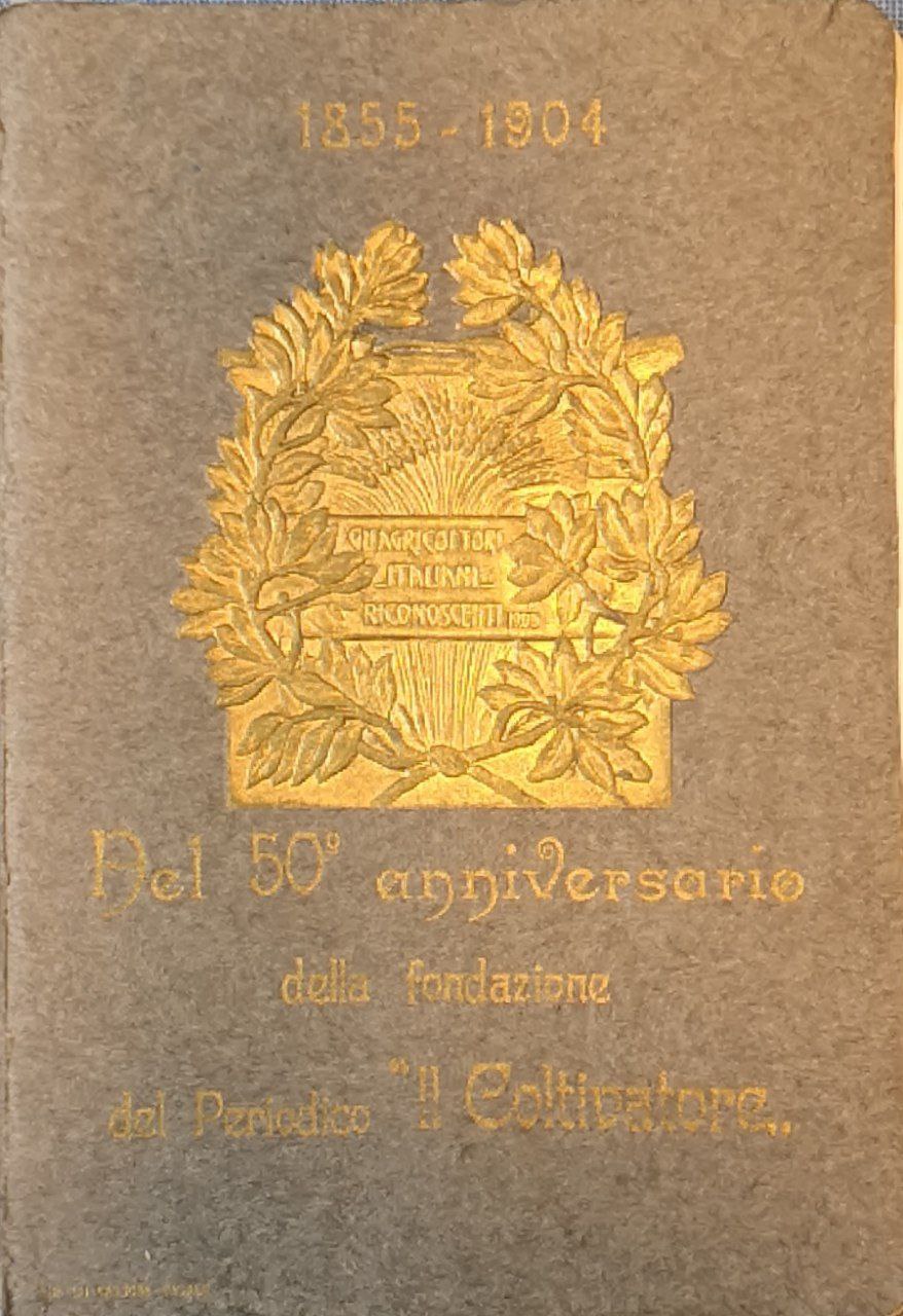 Nel 50. anniversario della fondazione del periodico 'Il Coltivatore' : …