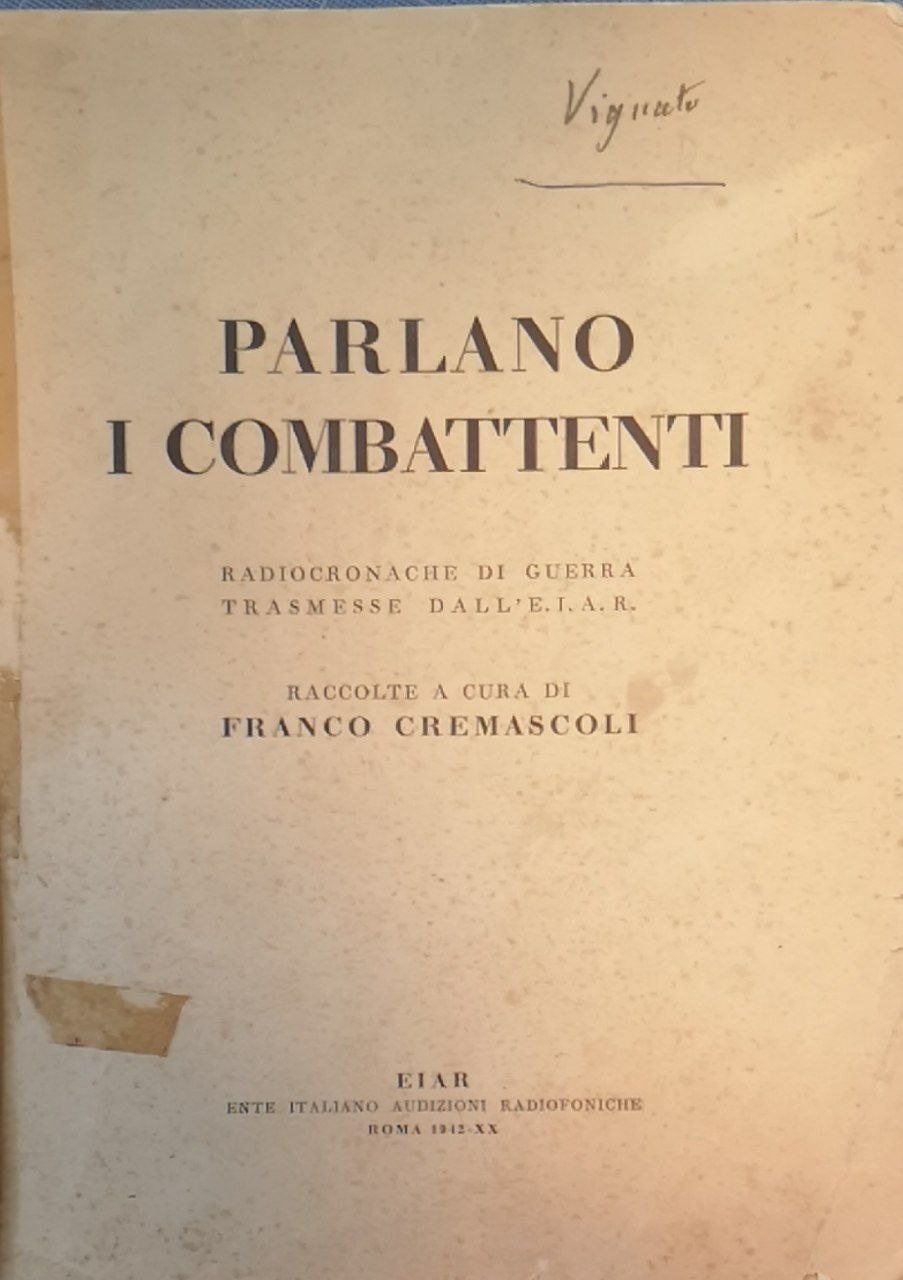 Parlano i combattenti. Radiocronache di guerra trasmesse dall'E.I.A.R.