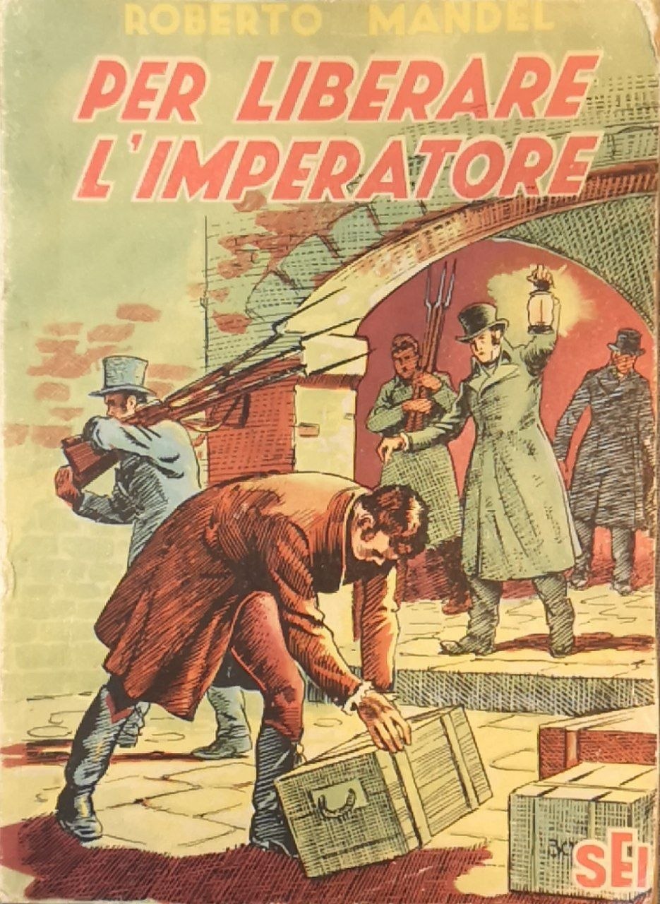 Per liberare l'imperatore: romanzo storico d'avventure