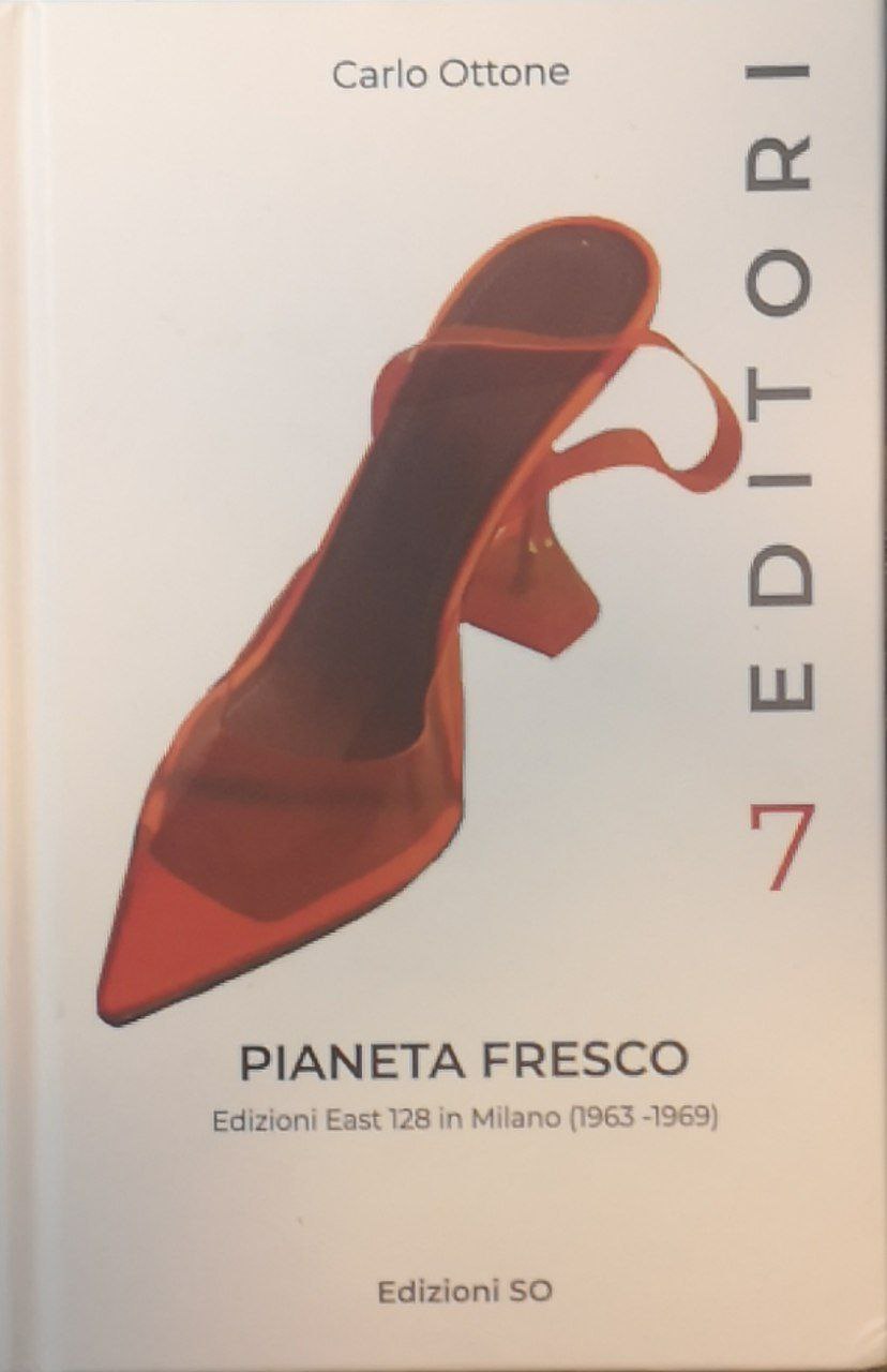 Pianeta fresco. Edizioni East 128 in Milano (1963-1969).