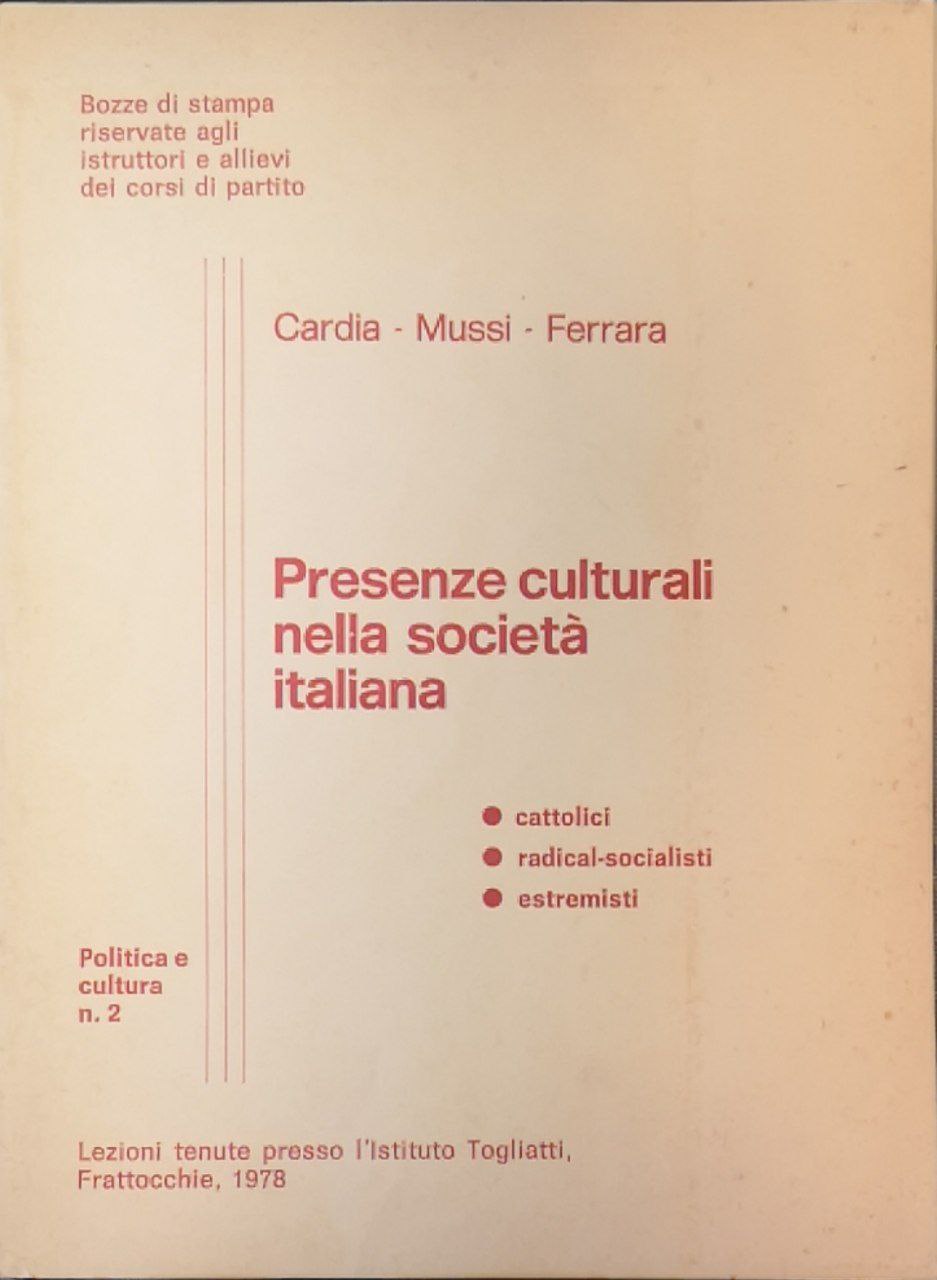 Presenze culturali nella società italiana: cattolici, radical-socialisti, estremisti. Lezioni tenute …