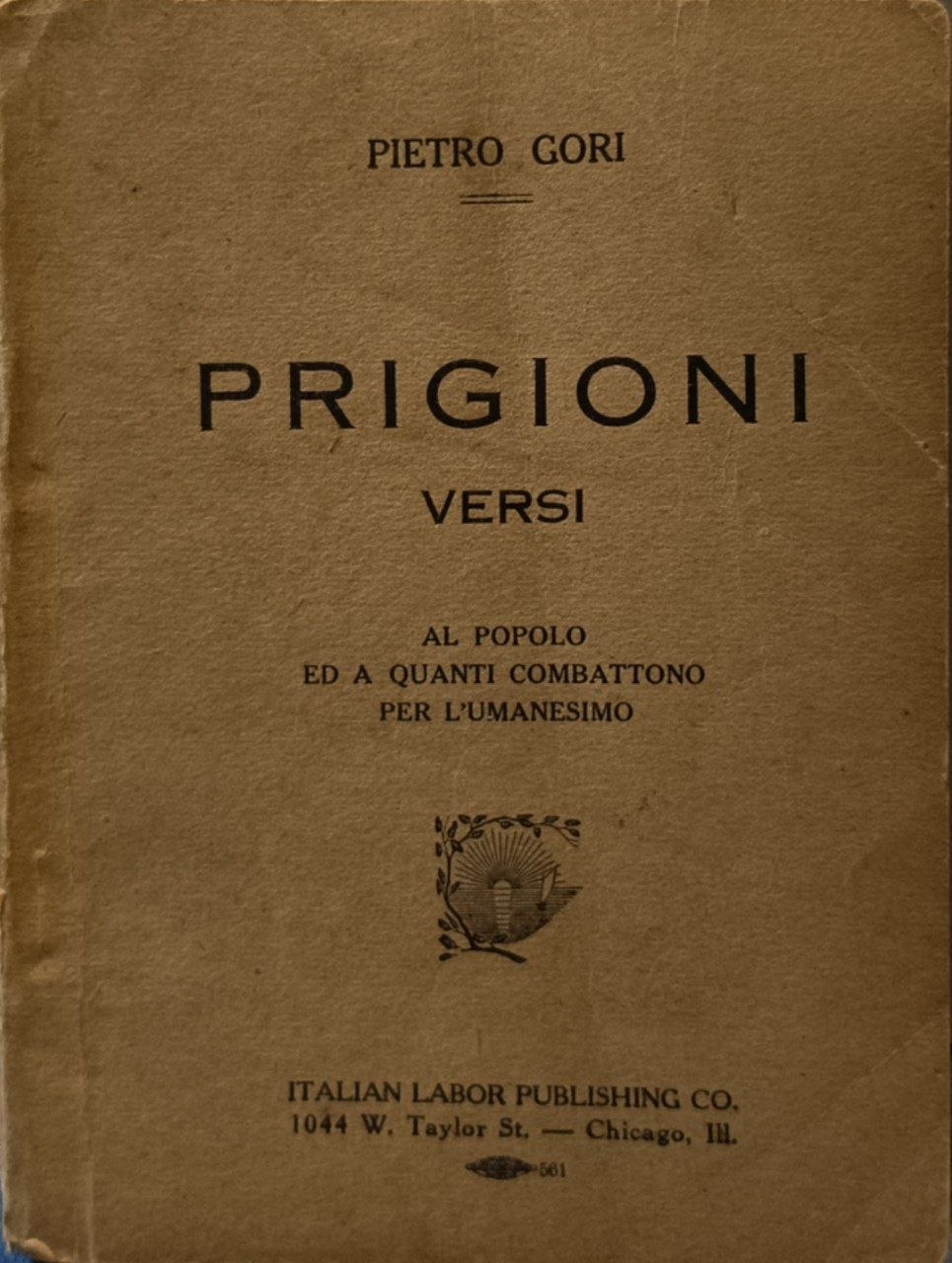 Prigioni. Versi. Al popolo ed a quanti combattono per l'umanesimo