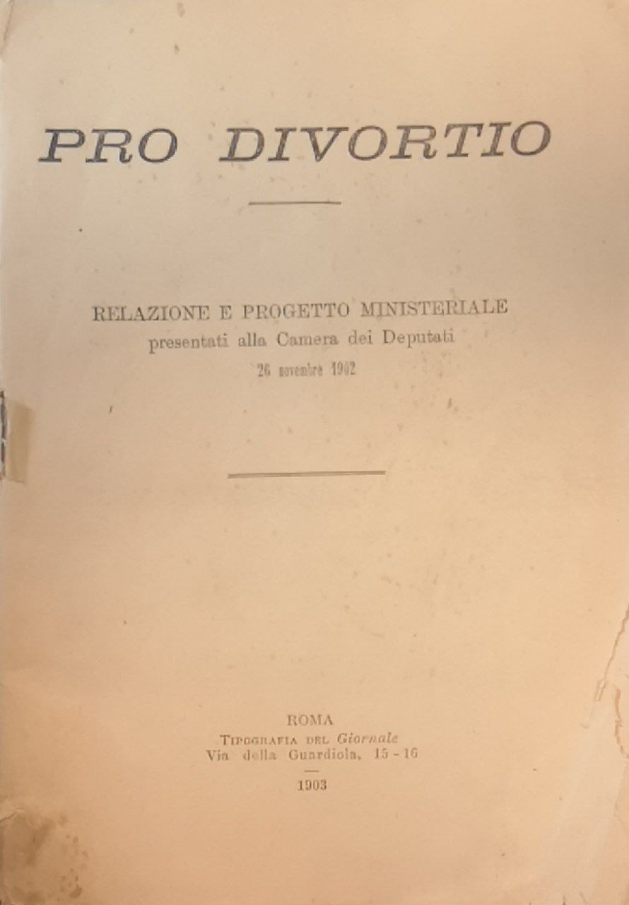 Pro divortio: relazione e progetto ministeriale presentati alla Camera dei …