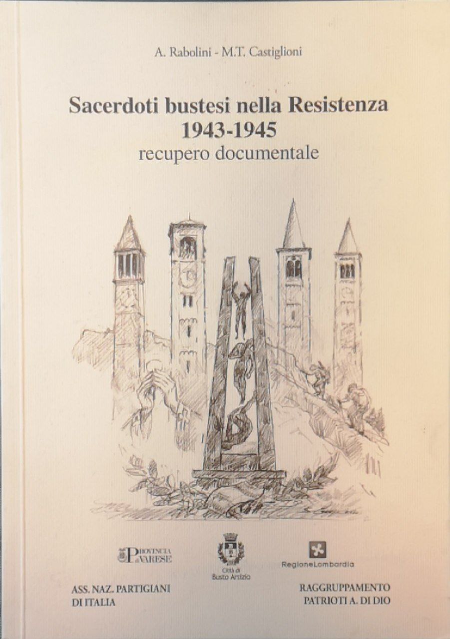 Sacerdoti bustesi nella Resistenza, 1943-1945. Recupero documentale