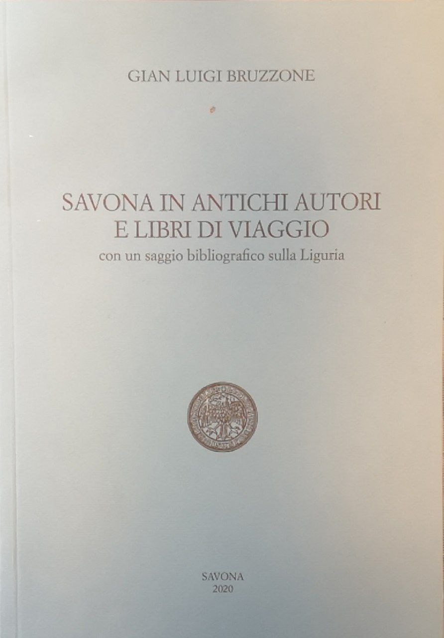 Savona in antichi autori e libri di viaggio: con un …