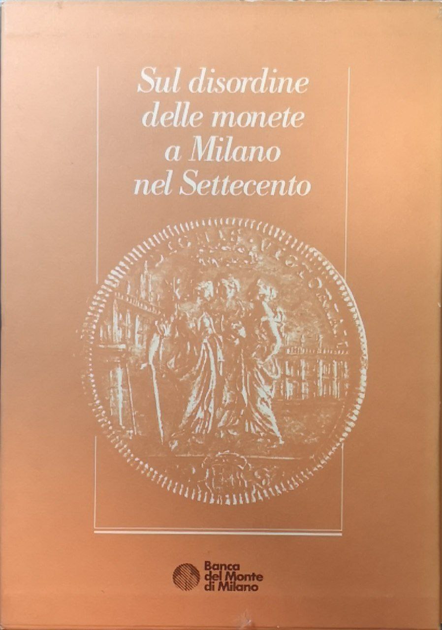 Sul disordine delle monete a Milano nel Settecento