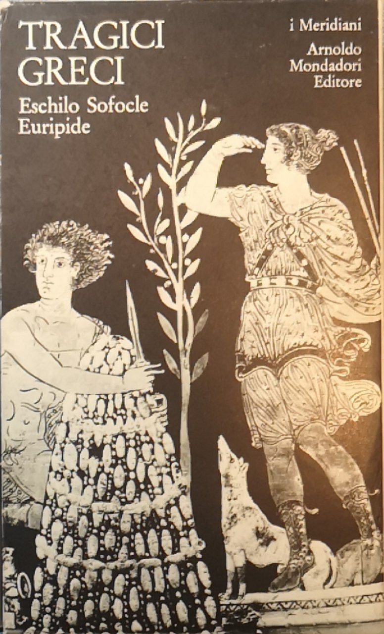 Tragici greci : Eschilo, Sofocle, Euripide