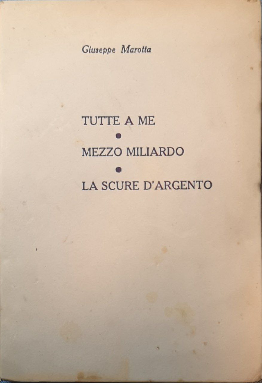Tutte a me ; Mezzo miliardo ; La scure d'argento: …