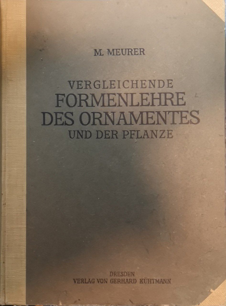 Vergleichende Formenlehre des Ornamentes und der Pflanze. Mit Besonderer Berücksichtigung …