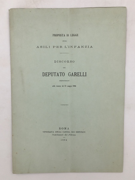 Proposta di legge sugli ASILI per l'INFANZIA. Discorso del Deputato …