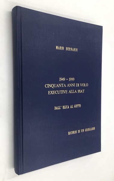 1949-1999. CINQUANTA ANNI di VOLO "EXECUTIVE" alla FIAT. Dall'ELICA al …