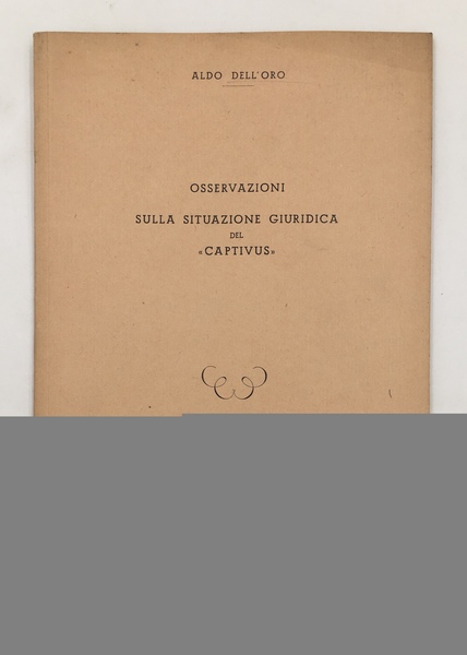 Osservazioni sulla SITUAZIONE GIURIDICA del "CAPTIVUS". INVIO AUTOGRAFO dell'Autore
