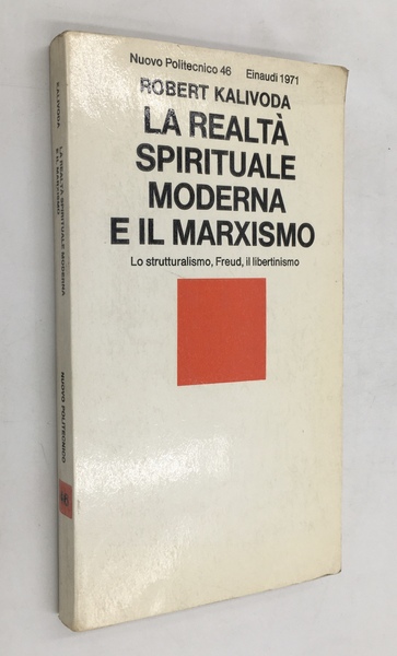 La REALTà SPIRITUALE MODERNA e il MARXISMO. Lo STRUTTURALISMO, FREUD, …