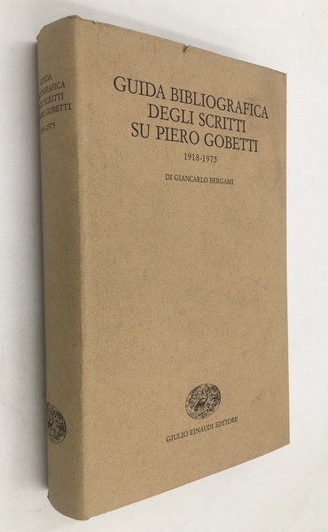 GUIDA BIBLIOGRAFICA degli SCRITTI SU Piero GOBETTI 1918-1975. Presentazione di …
