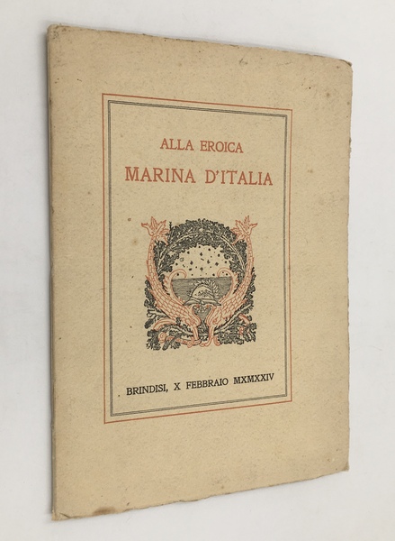 Alla eroica MARINA d'ITALIA : BRINDISI la fedele in nome …