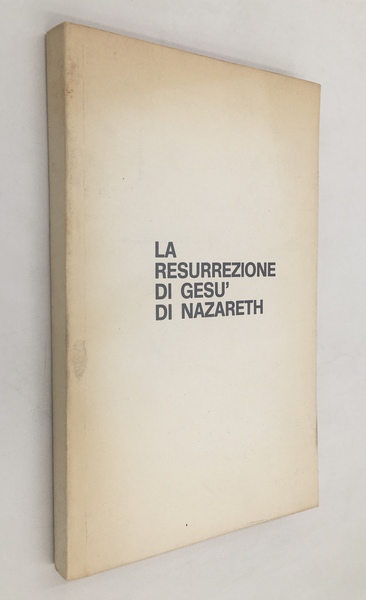 La RESURREZIONE di GESù di NAZARETH. Trad. di Bruno Liverani. …