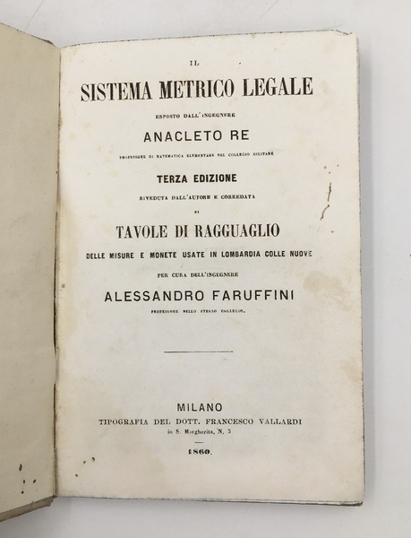 IL SISTEMA METRICO LEGALE esposto dall'Ingegnere Anacleto RE. terrza edizione …